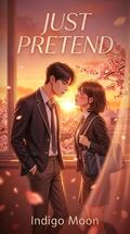 Just Pretend: One Fake Relationship. Zero Rules. And Feelings They Can’t Control by Indigo Moon