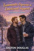 Easements, Espresso & Emotional Support: A Romantic Comedy (A Matchmaker Moms Romance #67) by Dalton Douglas