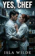 Yes, Chef: A Steamy Age-Gap Workplace Romance by Isla Wilde