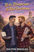 Bids, Blueprints & Bad Decisions: A Romantic Comedy (A Matchmaker Moms Romance #69) by Dalton Douglas