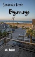 Savannah Grove: Beginnings by A.G. Justice