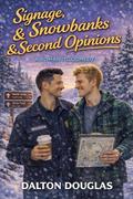Signage, Snowbanks & Second Opinions: A Romantic Comedy (A Matchmaker Moms Romance #71) by Dalton Douglas