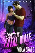 I Hunted My Fatal Mate (Blind Date Corporation #23) by Viola Grace