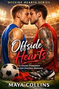 Offside Hearts: A Steamy Forbidden MM Gay Football Romance (Teammates, Closeted, Age Gap, Sports Romance) by Maya Collins