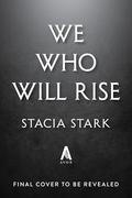 We Who Will Rise (Empire of Blood #2) by Stacia Stark