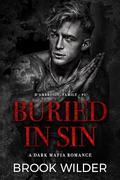 Buried in Sin: A Dark Mafia Romance by Brook Wilder