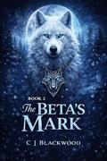 The Beta's Mark: A Fated Mates Wolf Romance (Stormridge Pack #2) by Cora J Riley