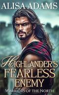 Highlander's Fearless Enemy: A Scottish Medieval Historical Romance Novel (Warriors of the North #5) by Alisa Adams
