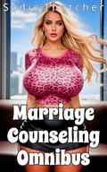 Marriage Counseling Omnibus by Sadie Thatcher
