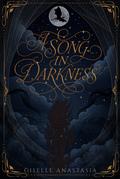 A Song in Darkness by Giselle Anastasia