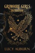 Grimoire Girls: Initiation (Grimoire Girls of Nyxhaven University #1) by Lucy Auburn
