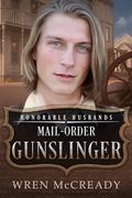 Mail-Order Gunslinger: Honorable Husbands (Honorable Husbands #3) by Wren McCready