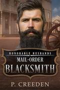 Mail-Order Blacksmith: Honorable Husbands (Honorable Husbands #4) by P. Creeden