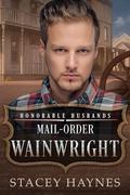 Mail-Order Wainwright: Honorable Husbands (Honorable Husbands #7) by Stacey Haynes
