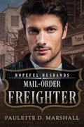 Mail-Order Freighter: Hopeful Husbands (Honorable Husbands #24) by Paulette D. Marshall