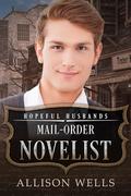 Mail-Order Novelist: Hopeful Husbands (Honorable Husbands #26) by Allison Wells