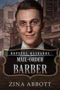 Mail-Order Barber: Hopeful Husbands (Honorable Husbands #28) by Zina Abbott