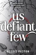 Us Defiant Few (Us Dark Few #3) by Alexis Patton
