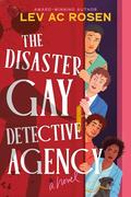 The Disaster Gay Detective Agency by Lev A.C. Rosen