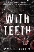 With Teeth (The Dark Series I #2) by Rose Kolo