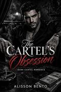 The Cartel’s Obsession: A Dark Cartel Romance by Alisson Bento