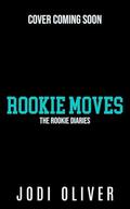 Rookie Moves (The Rookie Diaries #1) by Jodi Oliver