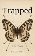Trapped: Book One of Three in the I Will Possess Your Heart Trilogy by E. M. Pardo