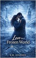 Love in a Frozen World (Romance #224) by K. M. Avander