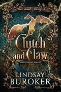 Clutch and Claw: An epic fantasy romance by Lindsay Buroker