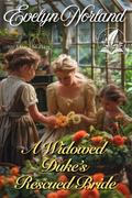 A Widowed Duke’s Rescued Bride: A Historical Regency Romance Novel by Evelyn Norland