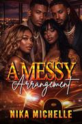 A Messy Arrangement by Nika Michelle