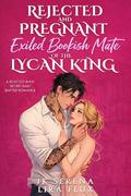 Rejected and Pregnant Exiled Bookish Mate of the Lycan King: A Rejected Mate Secret Baby Shifter Romance (Possessive Small Town Alpha Kings #27) by Lira Flux