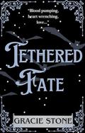 Tethered Fate : Enemies to lovers paranormal romance series (Blood Fate Saga #2) by Gracie Stone