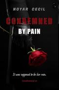 Condemned by Pain by Noyar Cecil