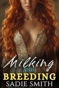 Milking and Breeding: A Milky Short Romance with an HEA by Sadie Smith