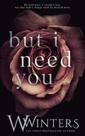 But I Need You by W. Winters