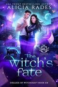 The Witch's Fate (Hidden Legends: College of Witchcraft #6) by Alicia Rades