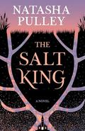 The Salt King: A Novel by Natasha Pulley