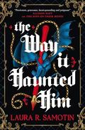 The Way It Haunted Him by Laura R. Samotin