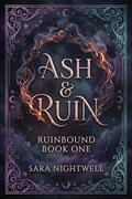 Ash & Ruin by Sara Nightwell