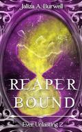 Reaperbound: A Dark Urban Fantasy with Shifters, Death Reapers, and a Reluctant Heroine (Ever Unlasting #2) by Jaliza A. Burwell