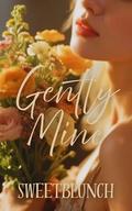 Gently Mine by Miss Sweetblunch