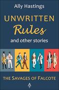 Unwritten Rules and Other Stories: A Falcote Collection by Ally Hastings