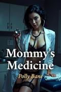 Mommy's Medicine: A Dark MDLB Romance of Clinical Domination, Diaper Discipline, Forced Regression, and Total Surrender by Polly Bane