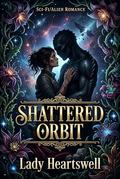 Shattered Orbit by Lady Heartswell