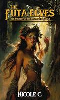 The Futa Elves: The Mystery of the Futanari Elf Girls by Nicole C