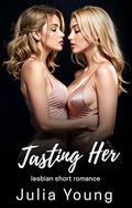 Tasting Her: Lesbian First Time Short Story by Selena Hart, Julia Young
