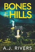 Bones in the Hills by A.J. Rivers