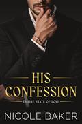 His Confession by Nicole Baker