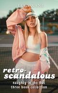 Retro-Scandalous: Naughty in the 90s - Three Book Collection by Lucy Xane